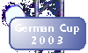 German Cup 2003 [May 2003]